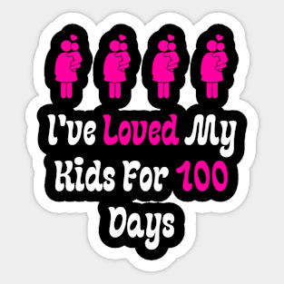 I've Loved My Kids For 100 Days Sticker